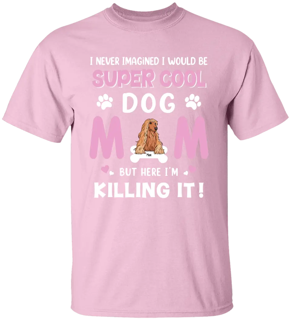 Personalized Dog Breed T-shirt, I Never Imagined I Would Be Super Cool Dog Mom, Gifts For Dog Lovers