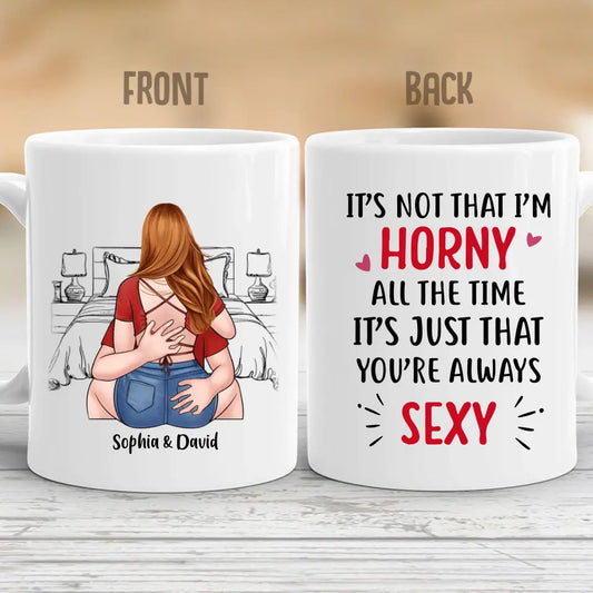 It's Not That I'm Horny All The Time - Personalized Mug - Valentine's Day Gifts For Her, Couples, Wife, Girlfriend