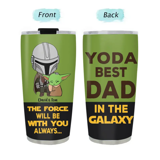 SW1- Yoda Best Dad In The Galaxy ... Personalized Gifts Custom Tumbler - Gift For Dad, Kids, Father's Day, Anniversary