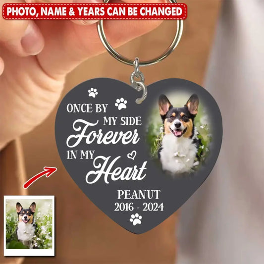 Once By My Side Forever In My Heart Custom Shaped Acrylic Keychain Upload Image, Memorial Gift Sympathy Gift, Pet Lovers