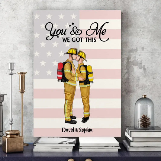 You and me we got this, Personalized Gifts Custom Canvas - Firefighter Couple Gift- Gift For Valentine's Day