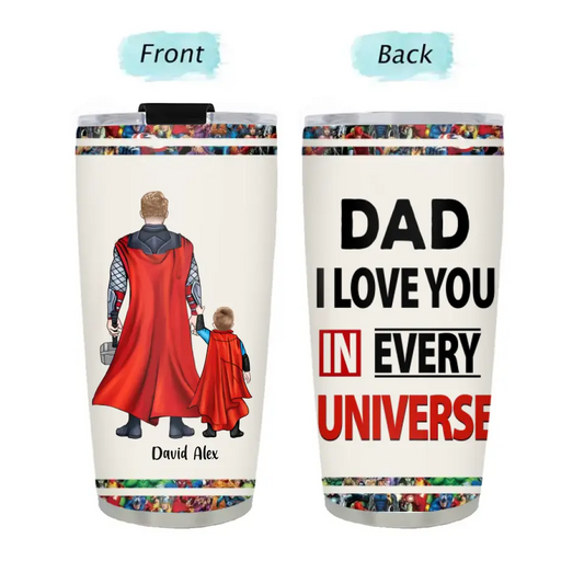 AV1-  Dad I Love You In Every Universe - Personalized Tumbler , Gift For Father, Dad, Daddy, Father’s Day