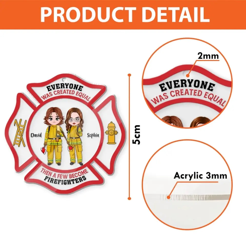 Everyone Was Created Equal, Personalized Firefighter Acrylic Keychain, Gift For Firefighters, Firefighters Co-Workers