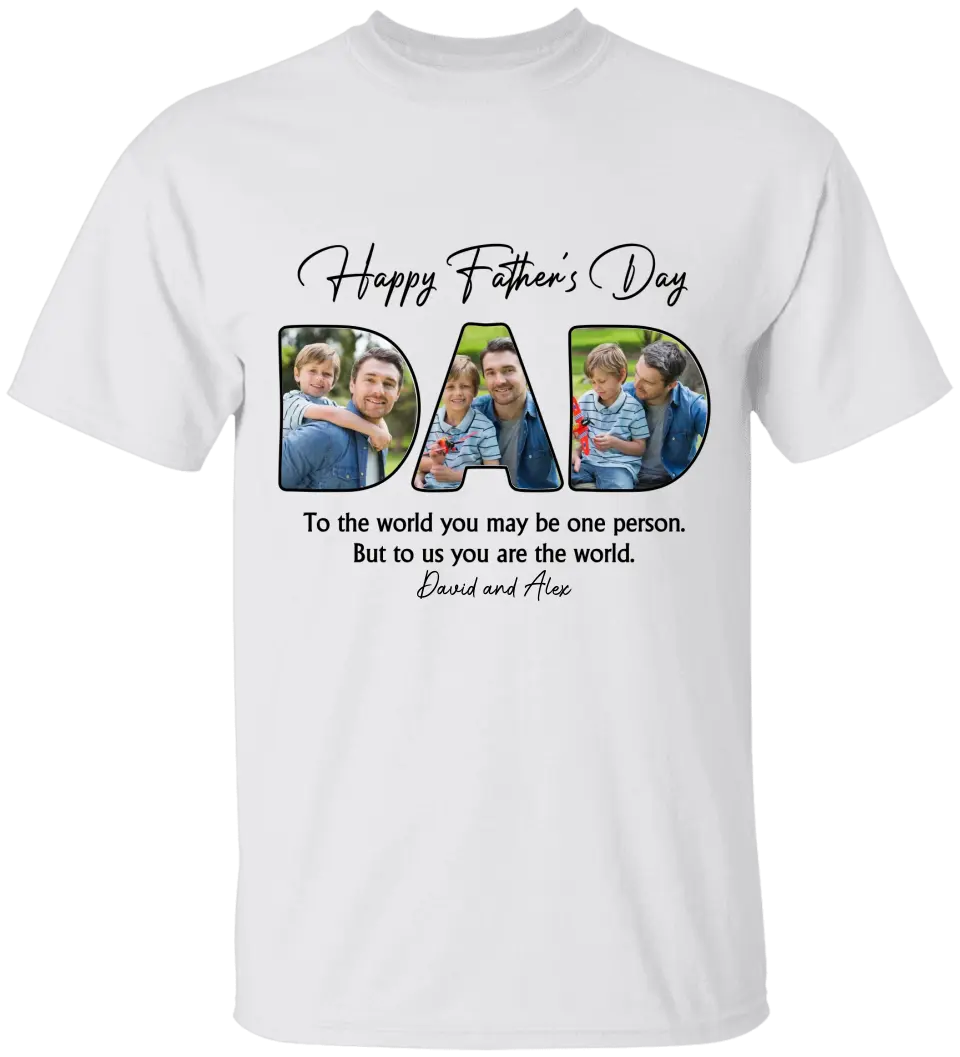 Custom Photo Dear Dad You're The World To Us - Family Personalized Custom Unisex T-shirt, Hoodie, Sweatshirt - Father's Day, Birthday Gift For Dad