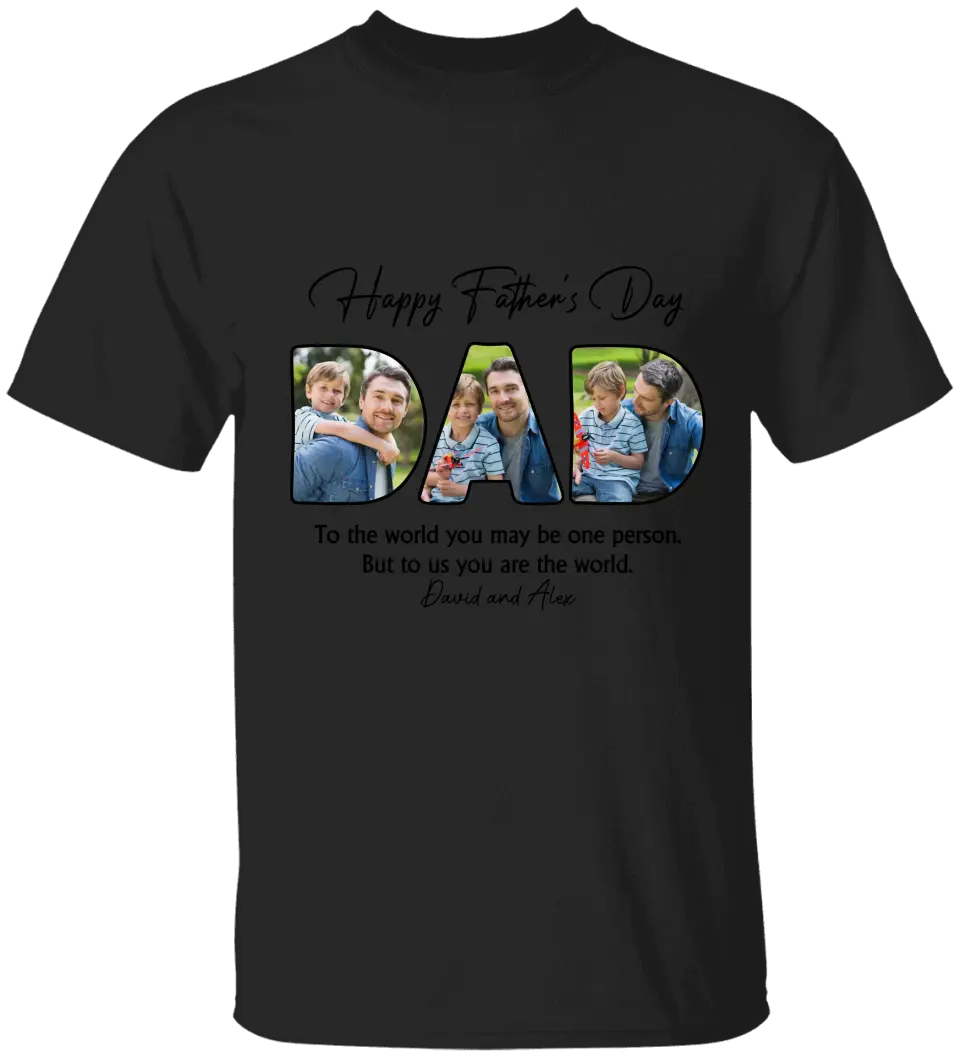 Custom Photo Dear Dad You're The World To Us - Family Personalized Custom Unisex T-shirt, Hoodie, Sweatshirt - Father's Day, Birthday Gift For Dad