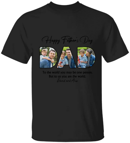 Custom Photo Dear Dad You're The World To Us - Family Personalized Custom Unisex T-shirt, Hoodie, Sweatshirt - Father's Day, Birthday Gift For Dad