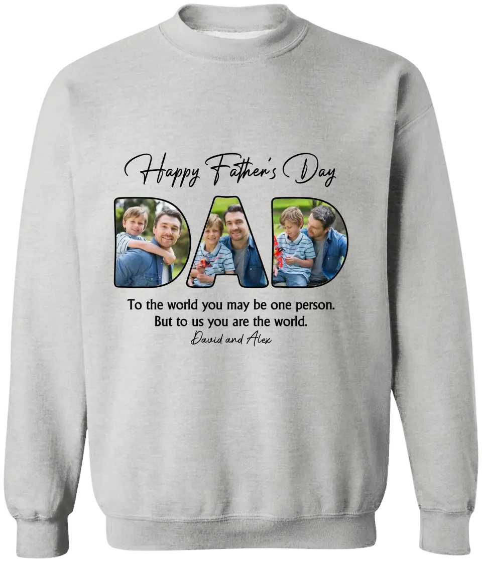 Custom Photo Dear Dad You're The World To Us - Family Personalized Custom Unisex T-shirt, Hoodie, Sweatshirt - Father's Day, Birthday Gift For Dad