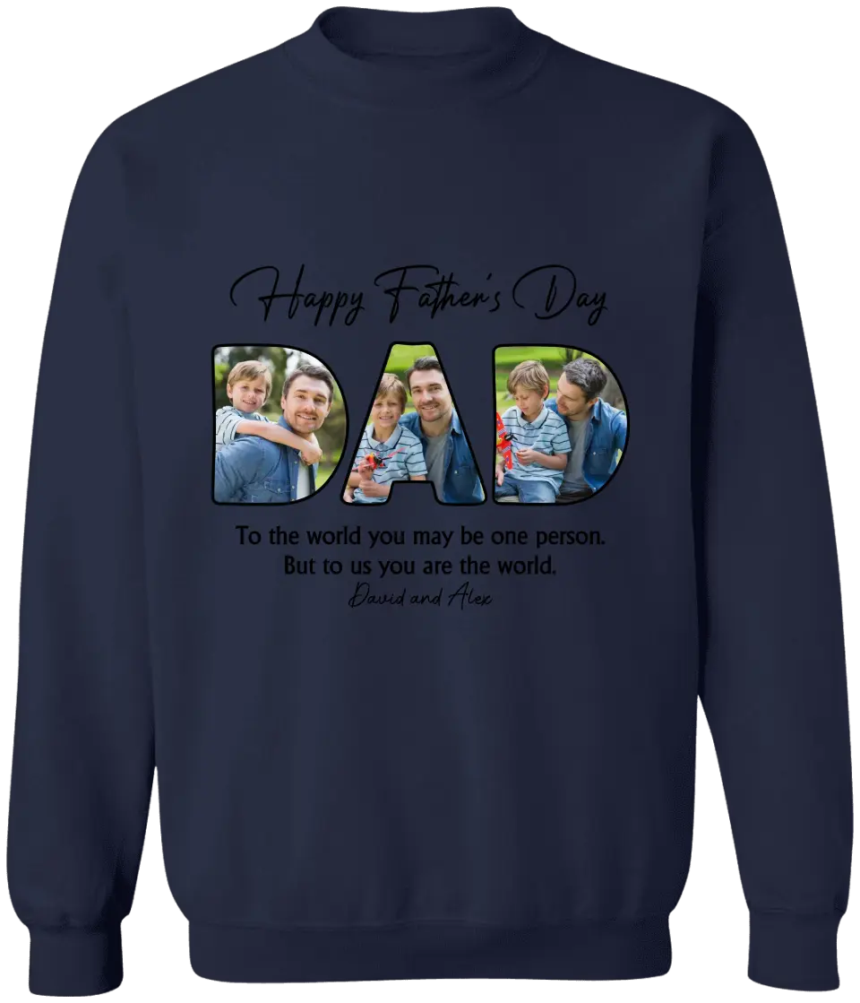 Custom Photo Dear Dad You're The World To Us - Family Personalized Custom Unisex T-shirt, Hoodie, Sweatshirt - Father's Day, Birthday Gift For Dad