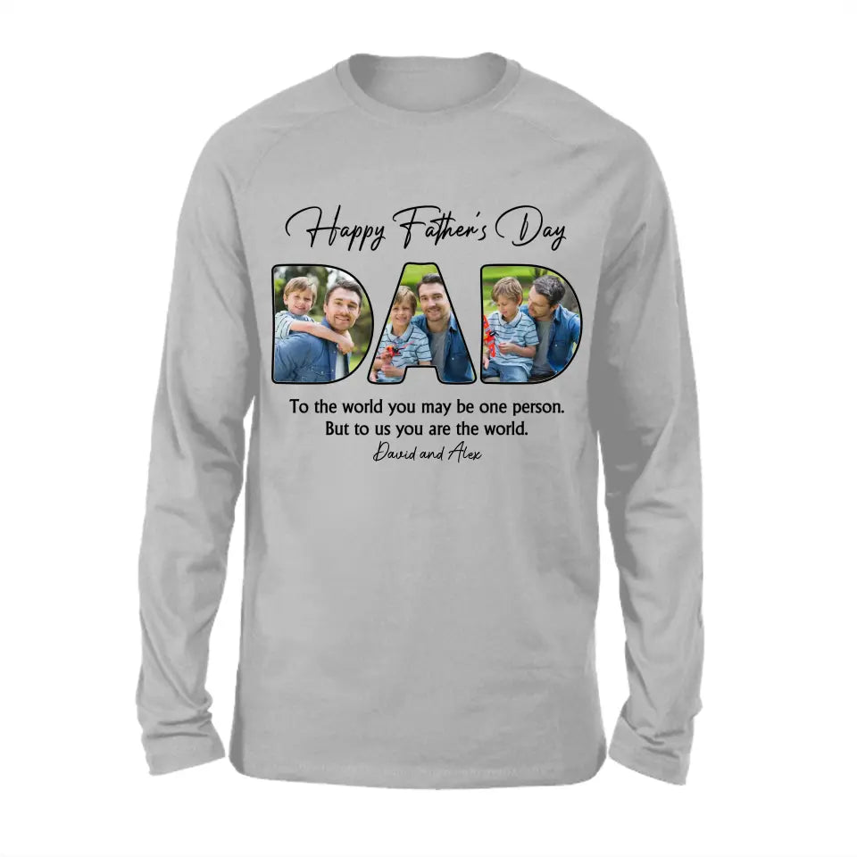 Custom Photo Dear Dad You're The World To Us - Family Personalized Custom Unisex T-shirt, Hoodie, Sweatshirt - Father's Day, Birthday Gift For Dad