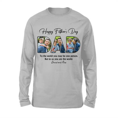 Custom Photo Dear Dad You're The World To Us - Family Personalized Custom Unisex T-shirt, Hoodie, Sweatshirt - Father's Day, Birthday Gift For Dad