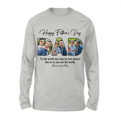 Custom Photo Dear Dad You're The World To Us - Family Personalized Custom Unisex T-shirt, Hoodie, Sweatshirt - Father's Day, Birthday Gift For Dad