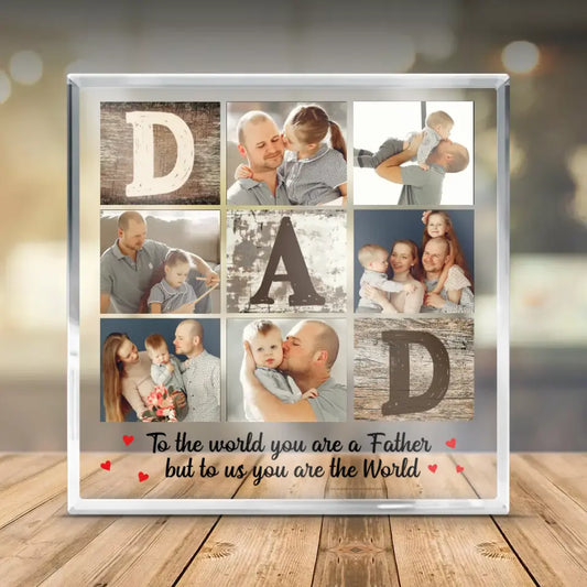 To the world you are the Father - Personalized Gifts Custom Acrylic Plaque - Upload Image - Gifts For Father's Day, Birthday Gift For Dad