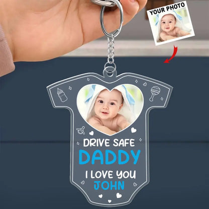 Custom Photo Drive Safe We Need You To Be Here - Baby Custom Shaped Acrylic Keychain, Car ornament, Ornament - Acrylic Custom Shaped - Father's Day, Gift For First Dad