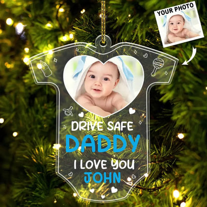 Custom Photo Drive Safe We Need You To Be Here - Baby Custom Shaped Acrylic Keychain, Car ornament, Ornament - Acrylic Custom Shaped - Father's Day, Gift For First Dad